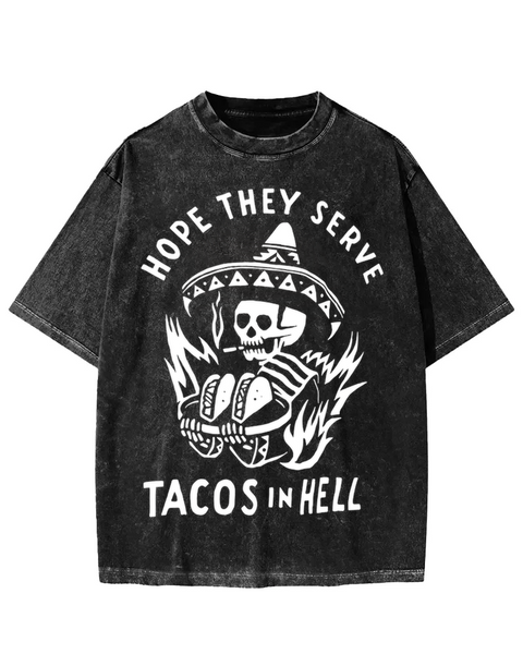 Hope They Serve Tacos In Hell Funny Washed T-shirt