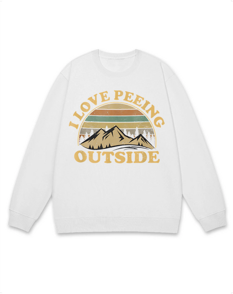 I Love Peeing Outside Sweatshirt