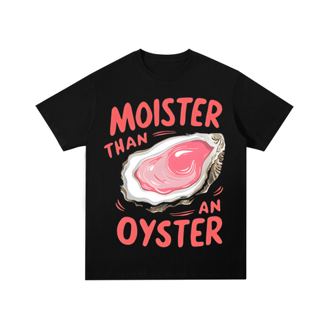 Moister Than An Oyster Cotton T-shirt