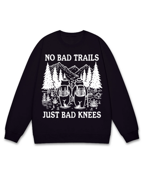 No Bad Trals Just Bad Knees Sweatshirt