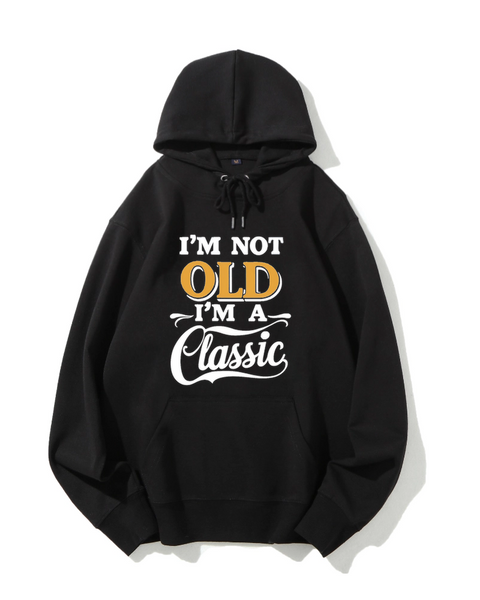 I'm Not Old, I'm A Classic Classic Hoodie