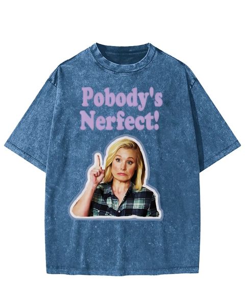 Pobody Nerfect Quote Vibe Small Town Comedy Washed T-Shirt