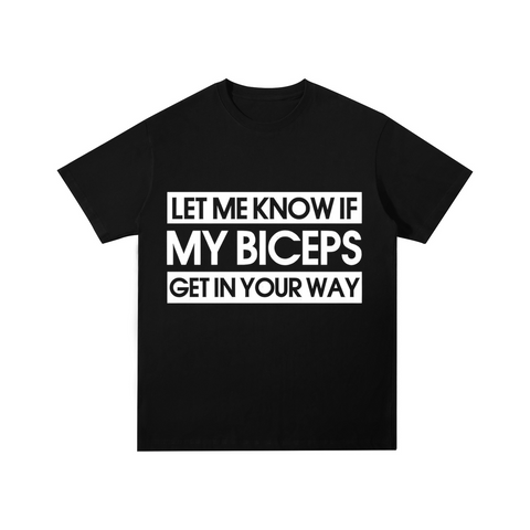 If My Biceps Get In Your Way Cotton T-shirt