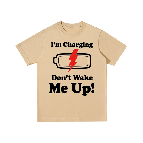 I'm Charging Don't Wake Me Up Cotton T-shirt