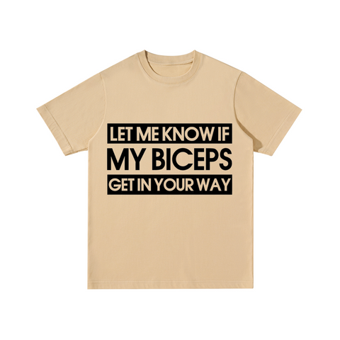 If My Biceps Get In Your Way Cotton T-shirt