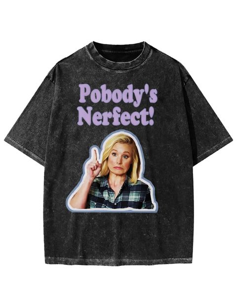 Pobody Nerfect Quote Vibe Small Town Comedy Washed T-Shirt