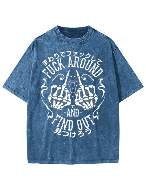 Fuck Around And Find Out Skeleton Hands Washed T-Shirt