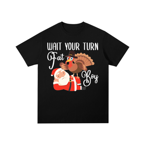 Wait Your Turn Fat Boy Funny Festival Cotton T-shirt